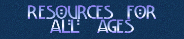 Resources for All Ages